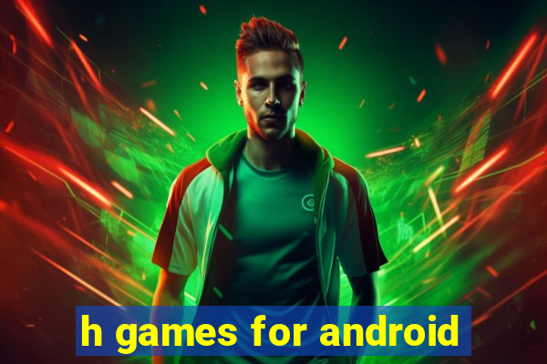 h games for android