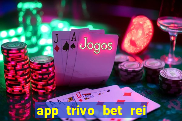 app trivo bet rei do bicho