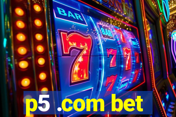 p5 .com bet