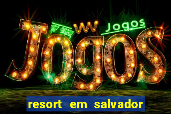 resort em salvador all inclusive