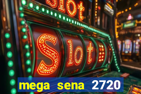 mega sena 2720 giga sena