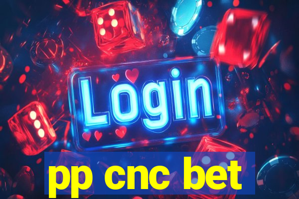 pp cnc bet