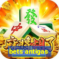 bets antigas