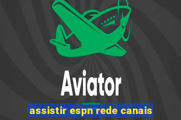 assistir espn rede canais