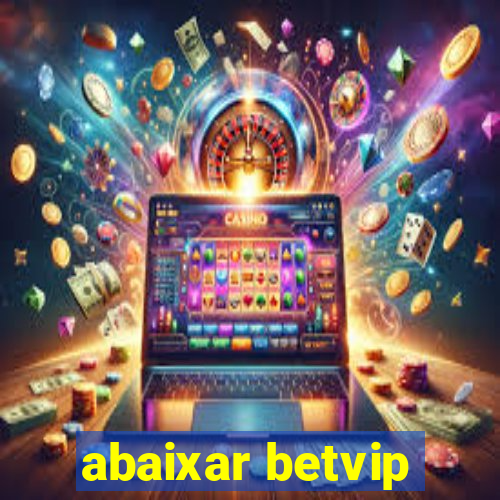 abaixar betvip