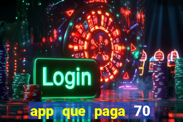 app que paga 70 reais para se cadastrar