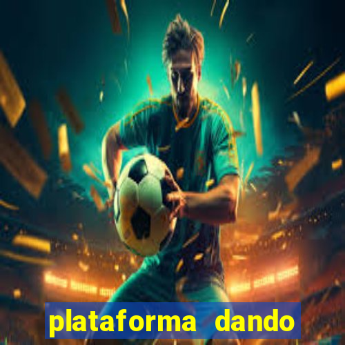 plataforma dando dinheiro no cadastro