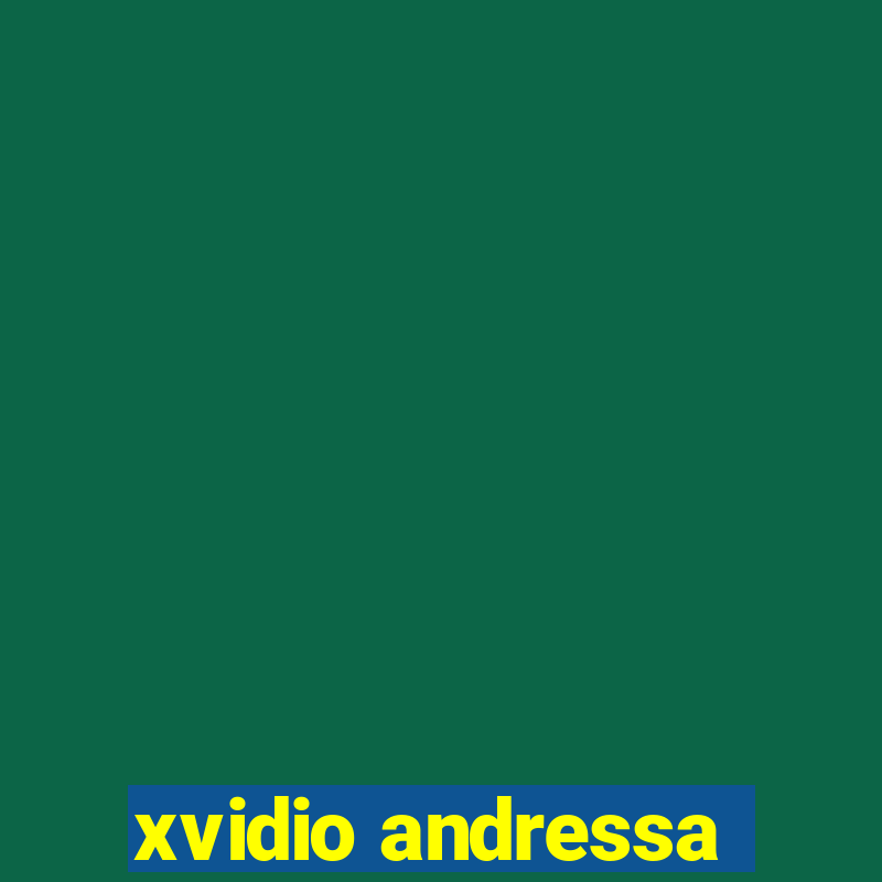 xvidio andressa