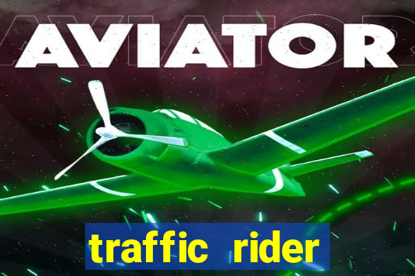 traffic rider dinheiro infinito