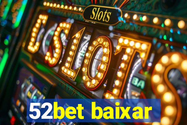 52bet baixar