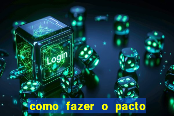 como fazer o pacto da riqueza