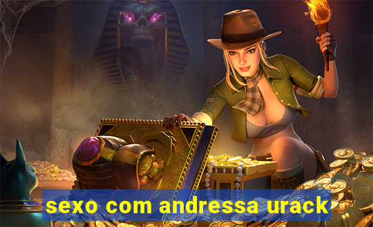 sexo com andressa urack