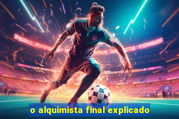 o alquimista final explicado