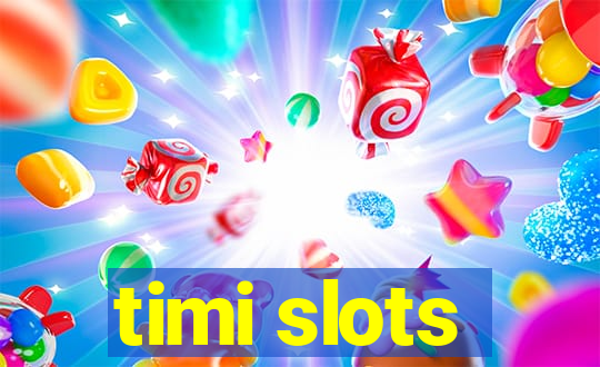 timi slots