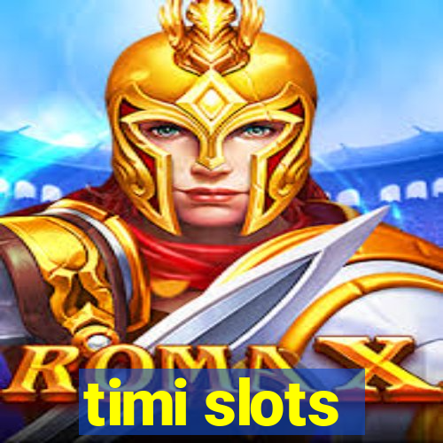 timi slots