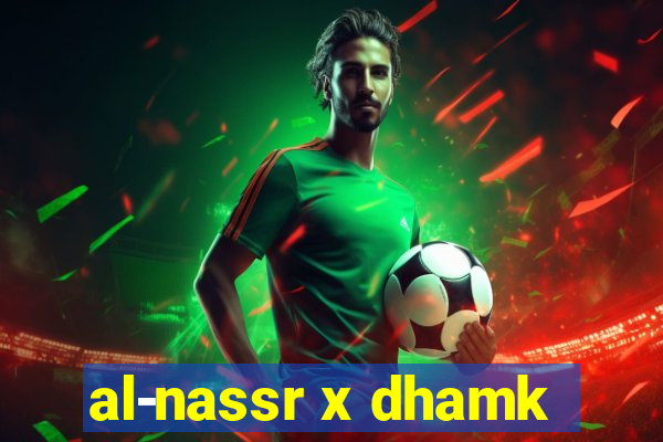 al-nassr x dhamk