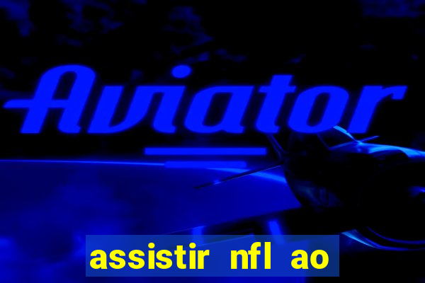 assistir nfl ao vivo gratis