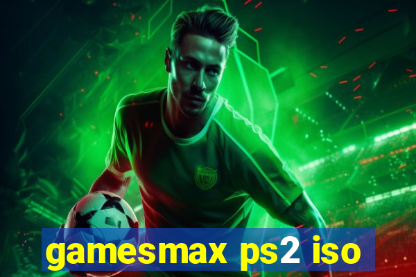 gamesmax ps2 iso