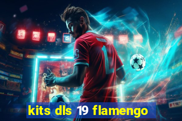 kits dls 19 flamengo