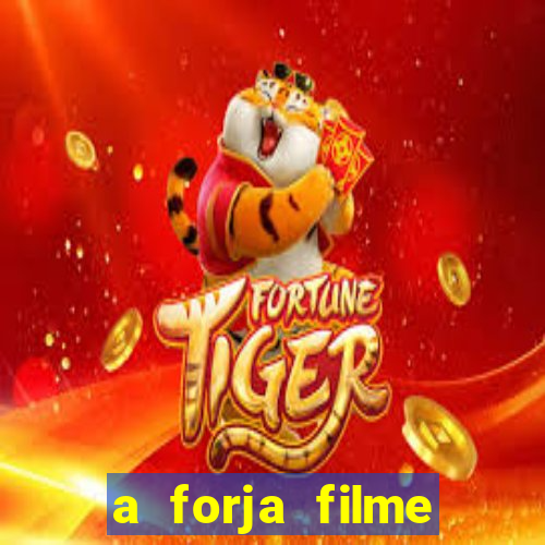 a forja filme completo dublado topflix