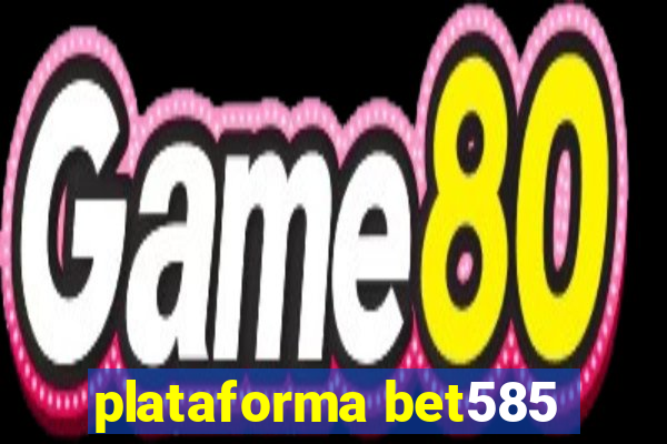 plataforma bet585