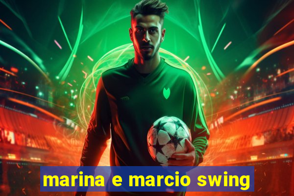 marina e marcio swing