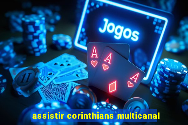 assistir corinthians multicanal