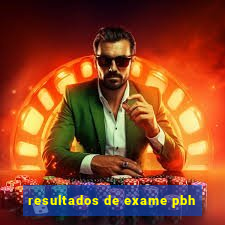 resultados de exame pbh