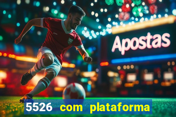 5526 com plataforma de jogos