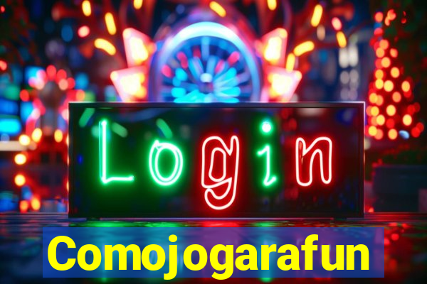 Comojogarafun