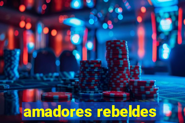 amadores rebeldes