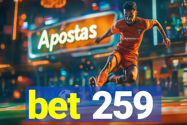 bet 259