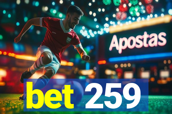 bet 259