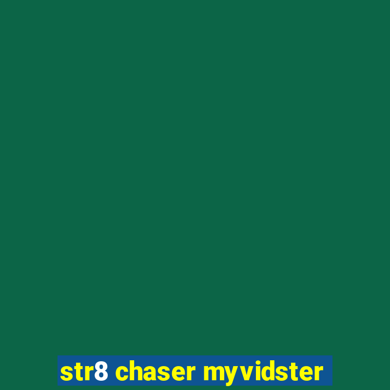 str8 chaser myvidster