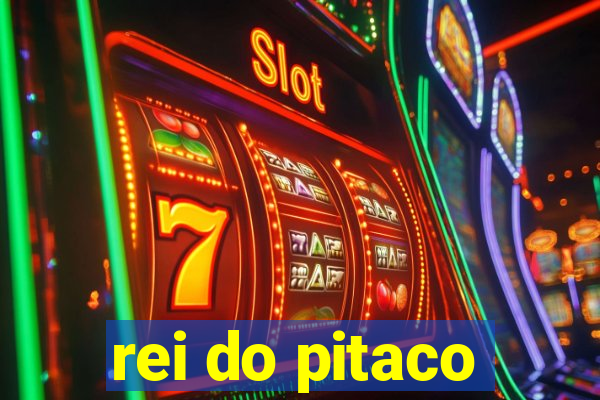 rei do pitaco