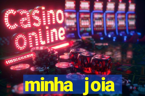 minha joia significado minha joia giria