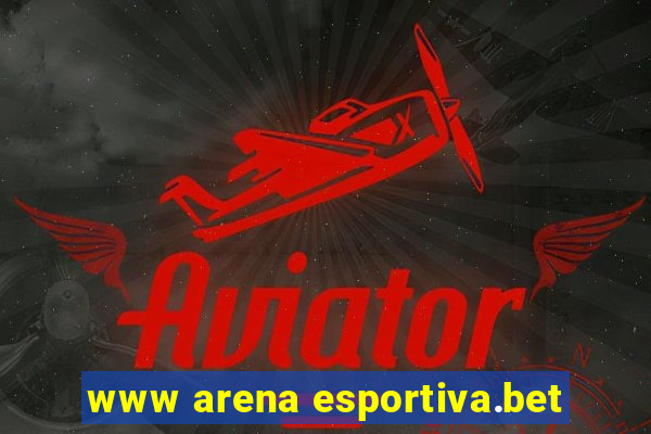 www arena esportiva.bet