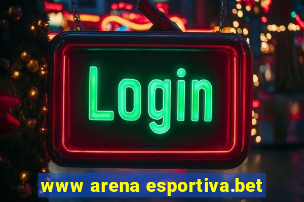 www arena esportiva.bet