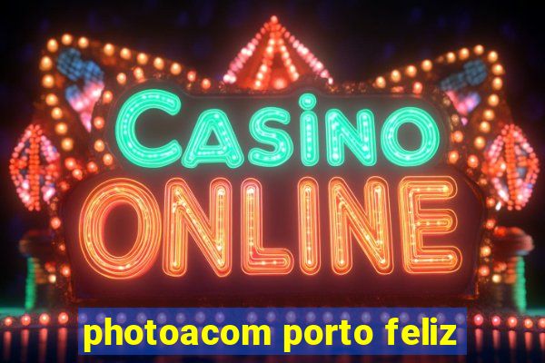 photoacom porto feliz