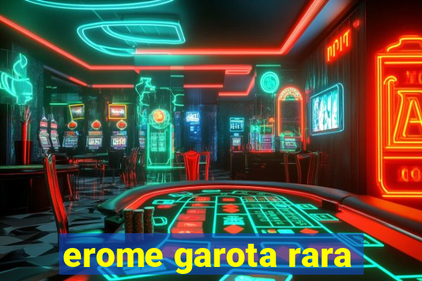 erome garota rara