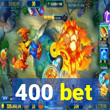 400 bet