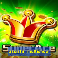 assistir multishow ao vivo online