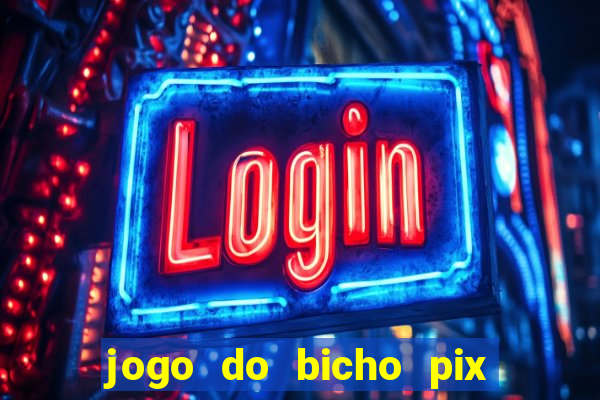 jogo do bicho pix da sorte