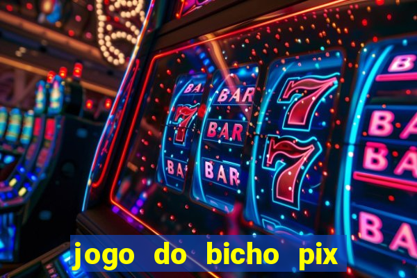 jogo do bicho pix da sorte