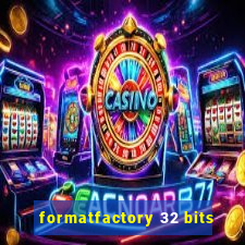 formatfactory 32 bits