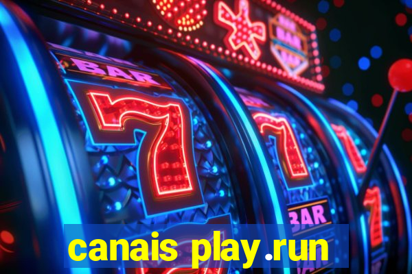 canais play.run