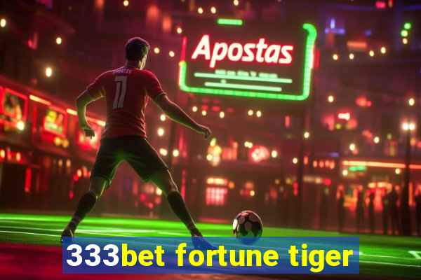 333bet fortune tiger