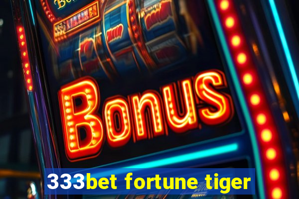 333bet fortune tiger