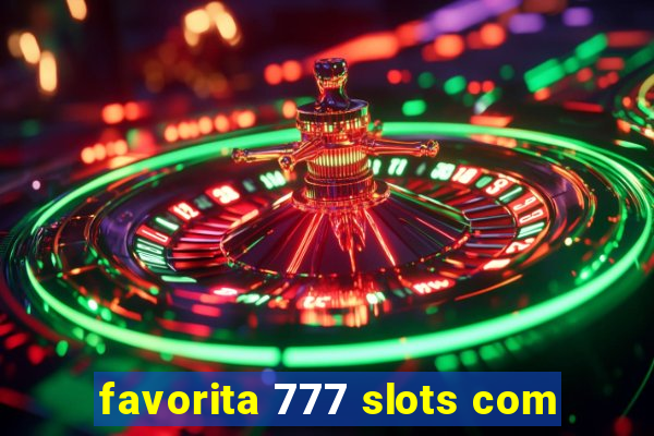 favorita 777 slots com