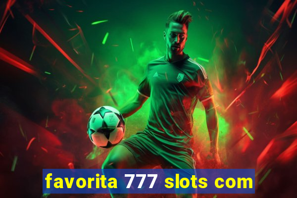 favorita 777 slots com